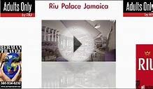 Riu Palace Jamaica All Inclusive All Adults 866-934-6292